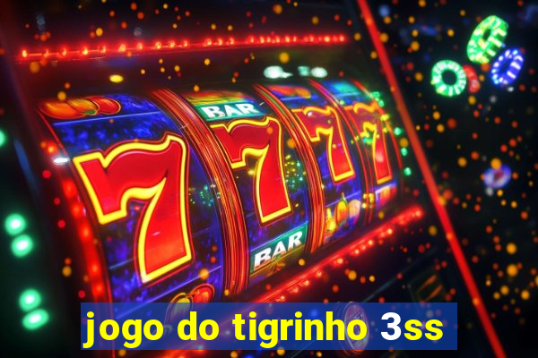 jogo do tigrinho 3ss